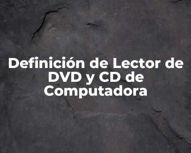 Definición de Lector de DVD y CD de Computadora