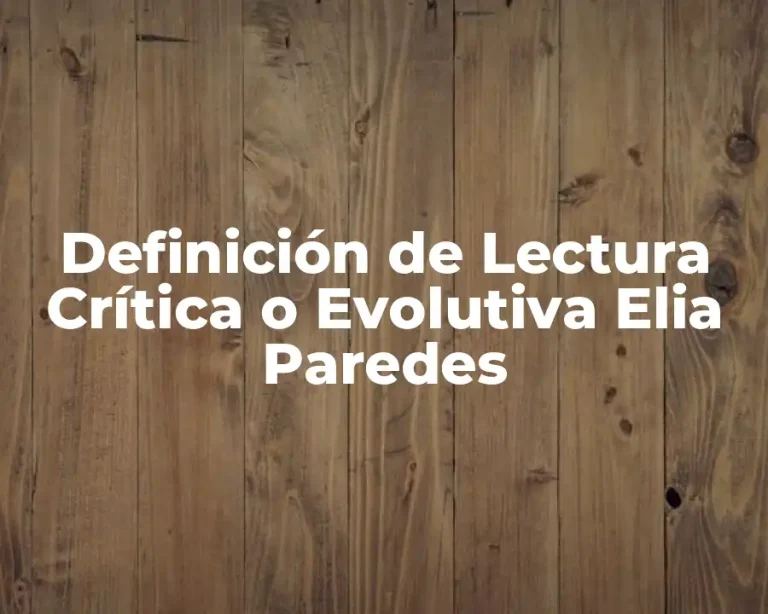 Definición de Lectura Crítica o Evolutiva Elia Paredes