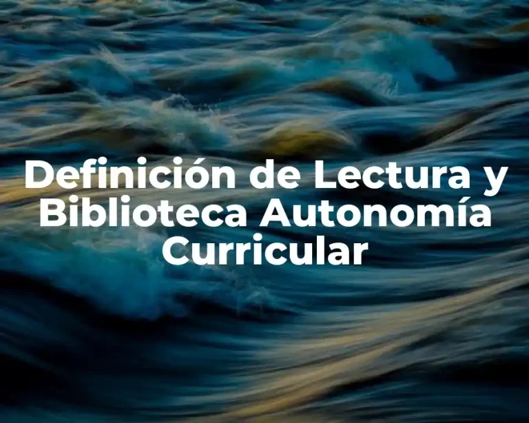 Definición de Lectura y Biblioteca Autonomía Curricular