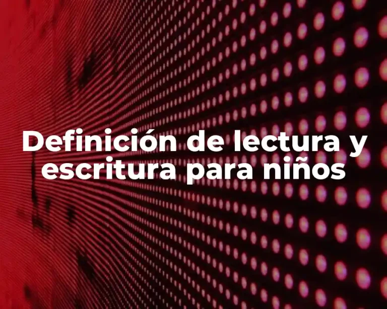 Definición de lectura y escritura para niños