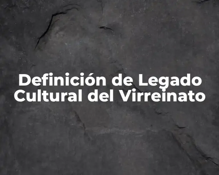 Definición de Legado Cultural del Virreinato