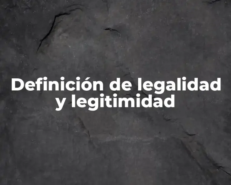 Definición de legalidad y legitimidad