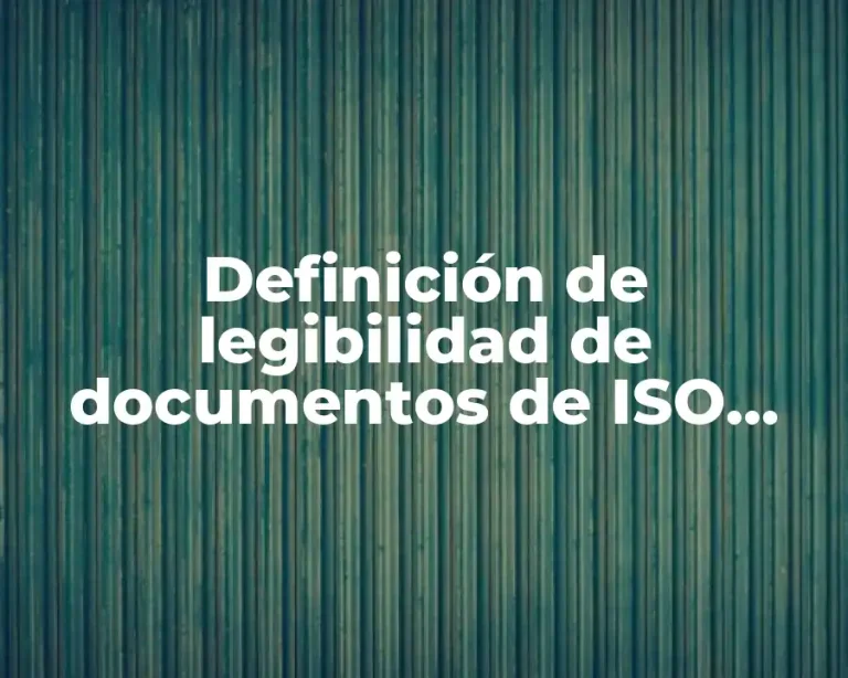 Definición de legibilidad de documentos de ISO 9000
