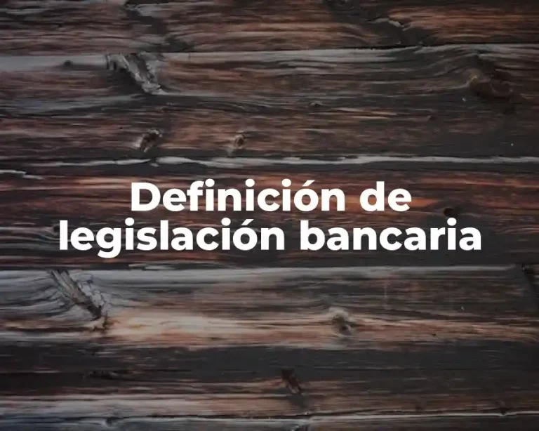Definición de legislación bancaria