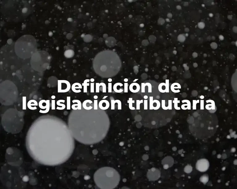 Definición de legislación tributaria