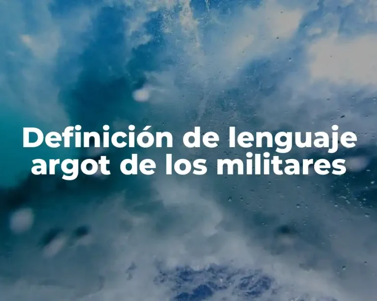Definición de lenguaje argot de los militares