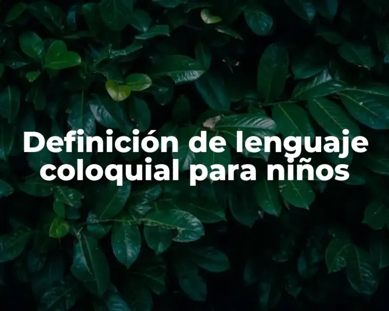 Definición de lenguaje coloquial para niños