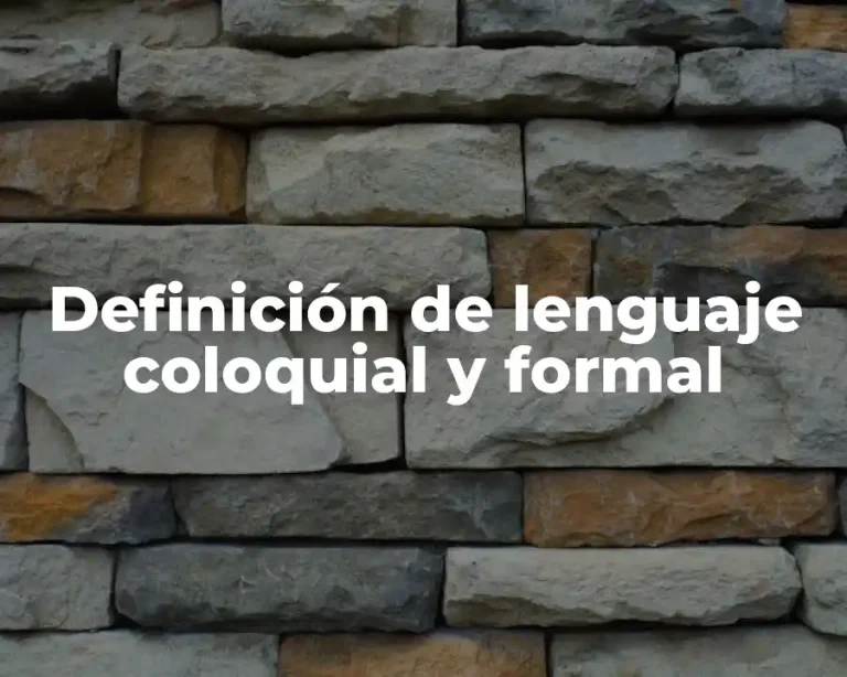 Definición de lenguaje coloquial y formal
