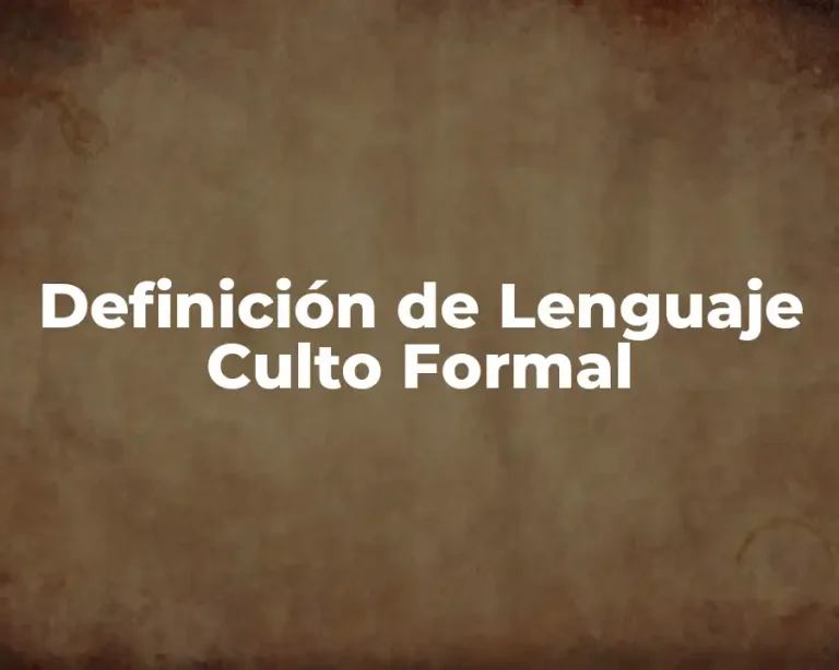 Definición de Lenguaje Culto Formal