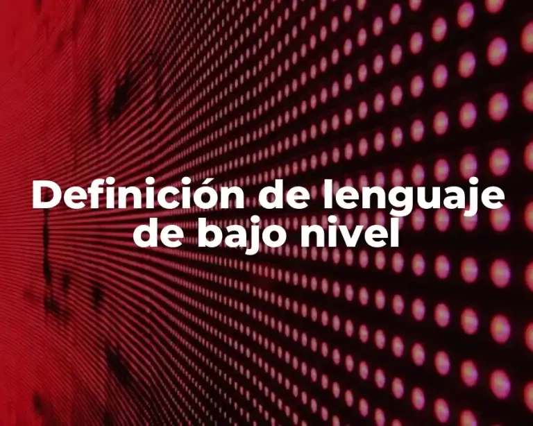 Definición de lenguaje de bajo nivel