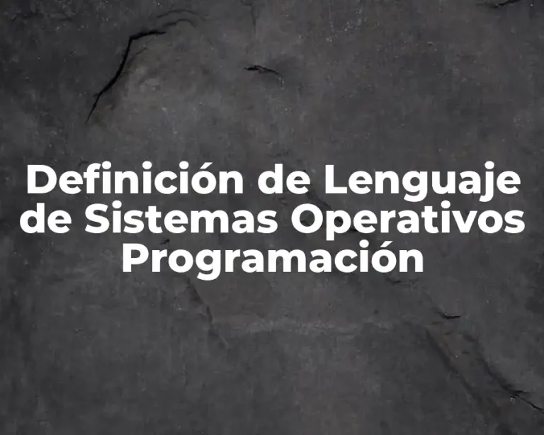 Definición de Lenguaje de Sistemas Operativos Programación