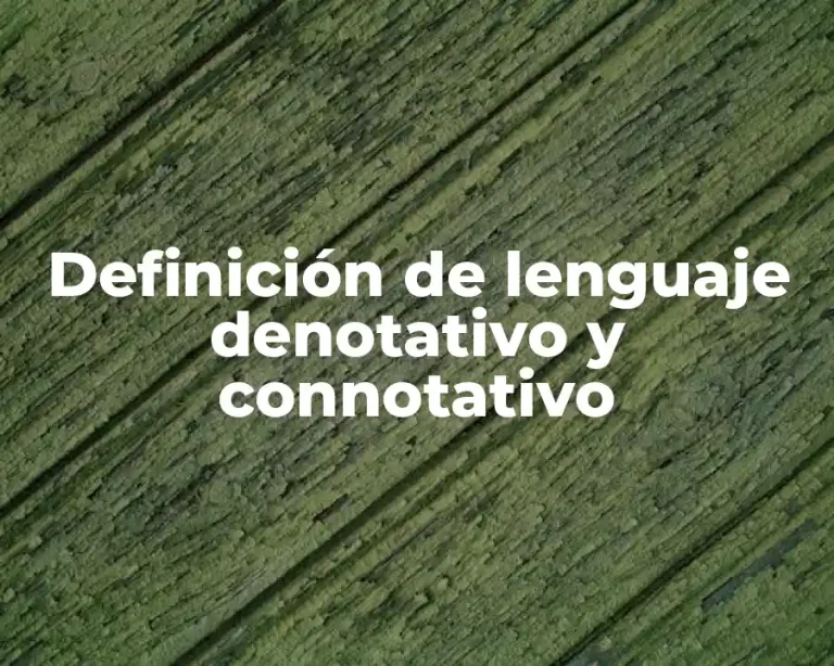 Definición de lenguaje denotativo y connotativo
