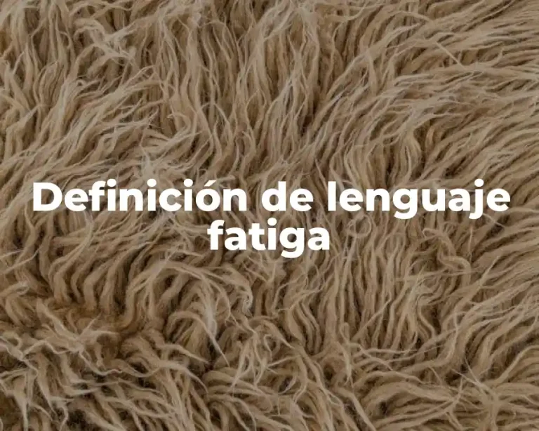 Definición de lenguaje fatiga