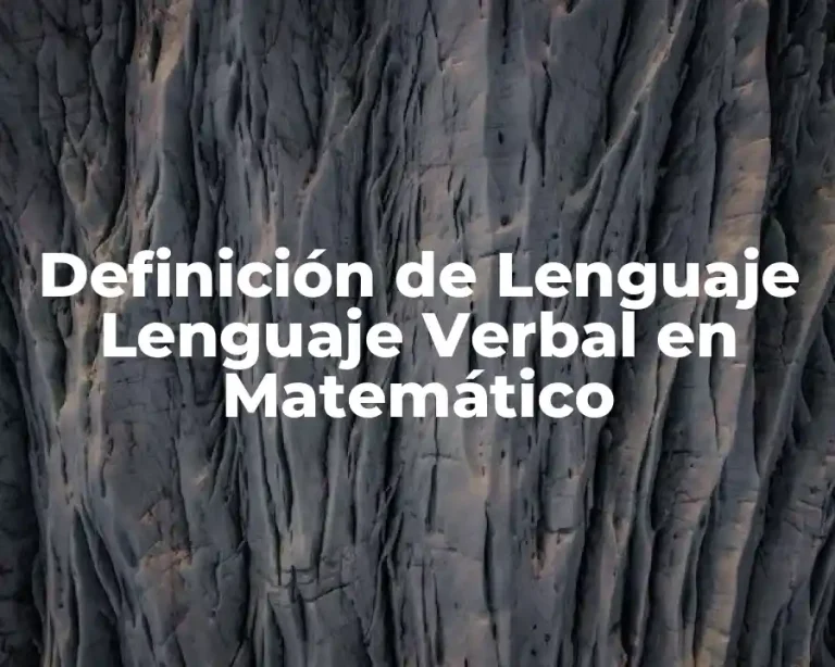 Definición de Lenguaje Lenguaje Verbal en Matemático