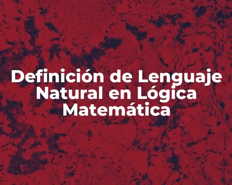 Definición de Lenguaje Natural en Lógica Matemática