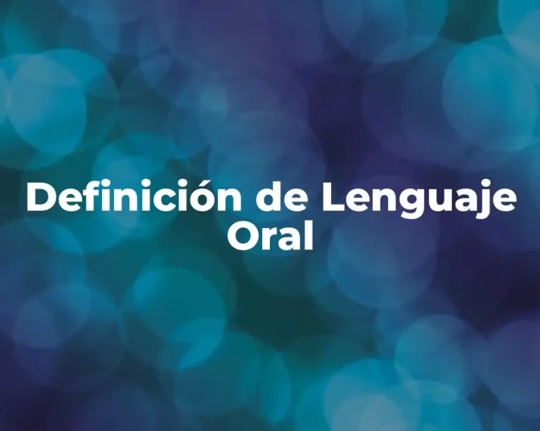 Definición de Lenguaje Oral