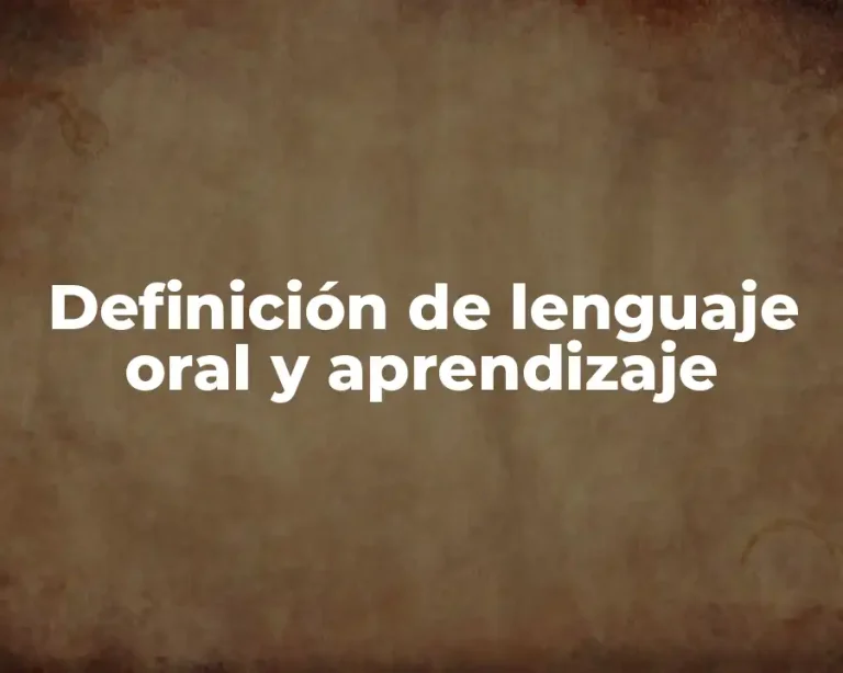 Definición de lenguaje oral y aprendizaje