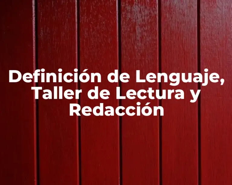 Definición de Lenguaje, Taller de Lectura y Redacción