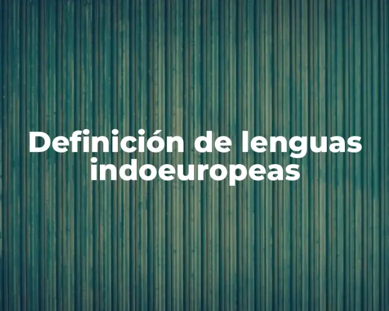 Definición de lenguas indoeuropeas