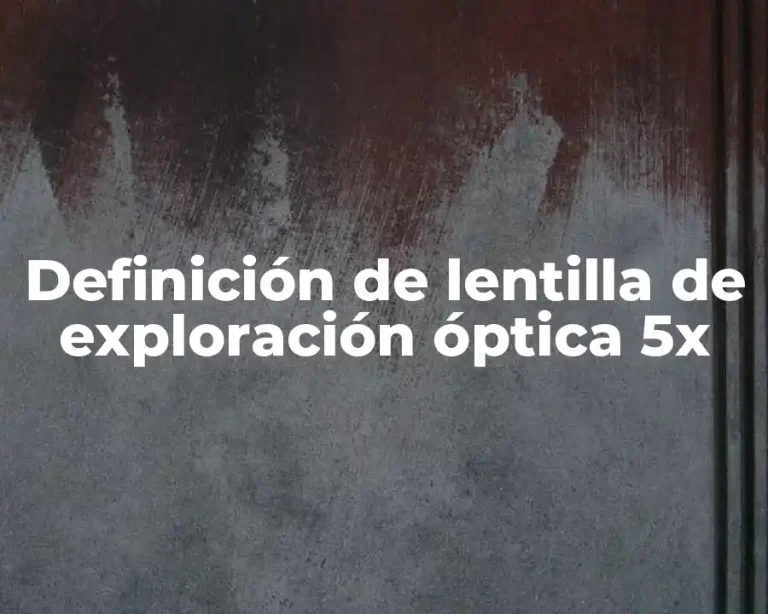Definición de lentilla de exploración óptica 5x