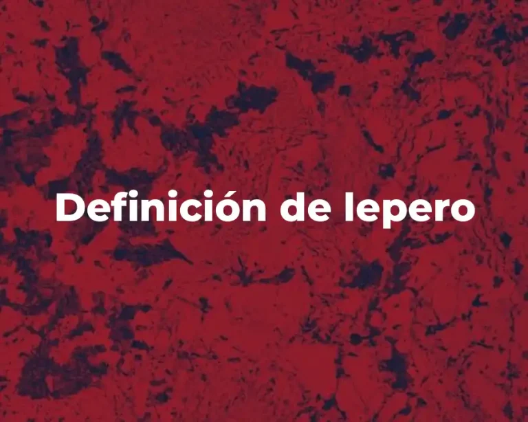 Definición de lepero