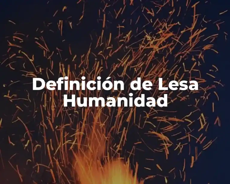 Definición de Lesa Humanidad