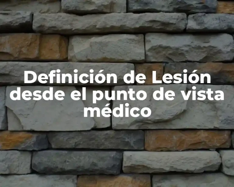 Definición de Lesión desde el punto de vista médico