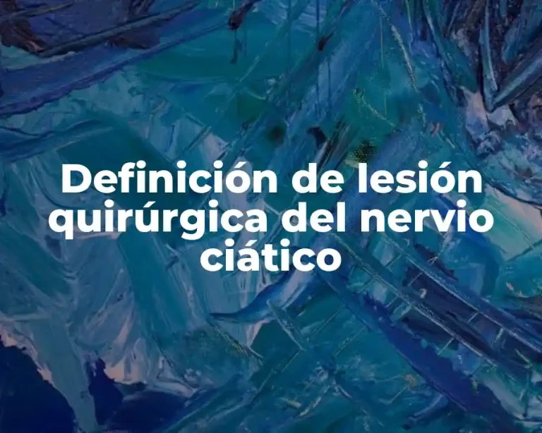 Definición de lesión quirúrgica del nervio ciático