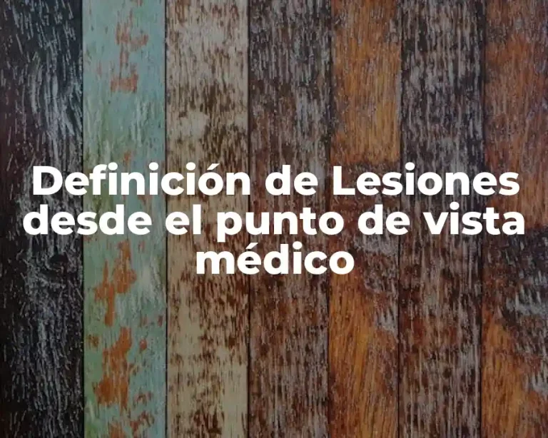 Definición de Lesiones desde el punto de vista médico