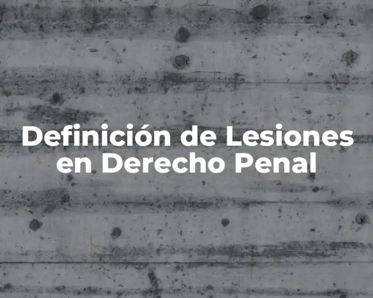 Definición de Lesiones en Derecho Penal