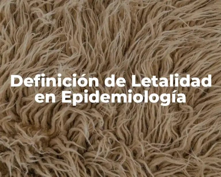 Definición de Letalidad en Epidemiología