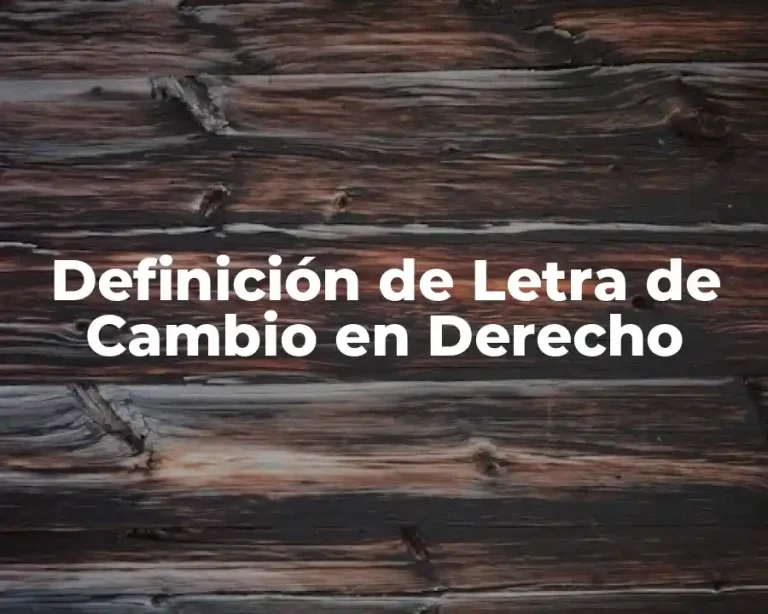 Definición de Letra de Cambio en Derecho