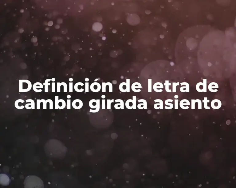Definición de letra de cambio girada asiento