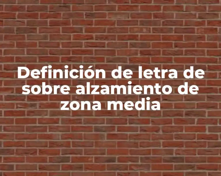 Definición de letra de sobre alzamiento de zona media
