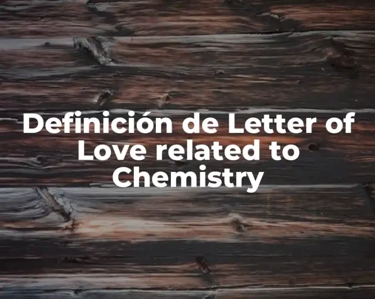 Definición de Letter of Love related to Chemistry