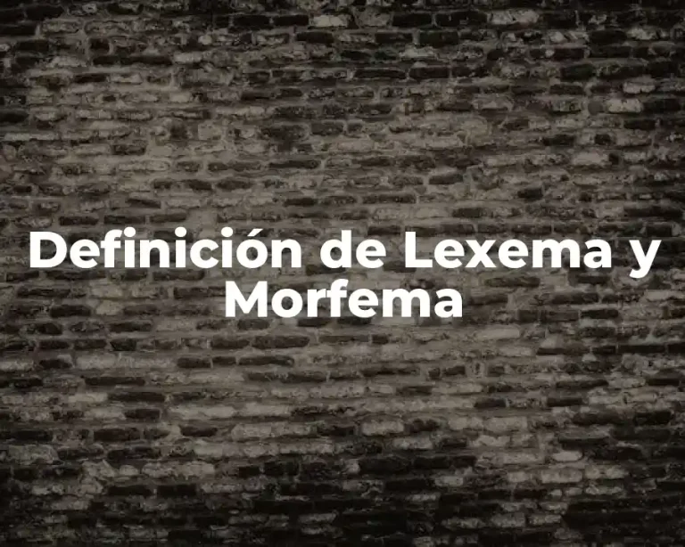 Definición de Lexema y Morfema