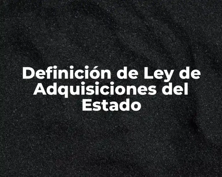 Definición de Ley de Adquisiciones del Estado