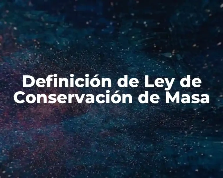 Definición de Ley de Conservación de Masa