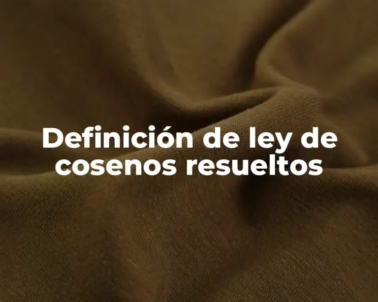 Definición de ley de cosenos resueltos