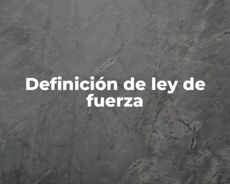 Definición de ley de fuerza