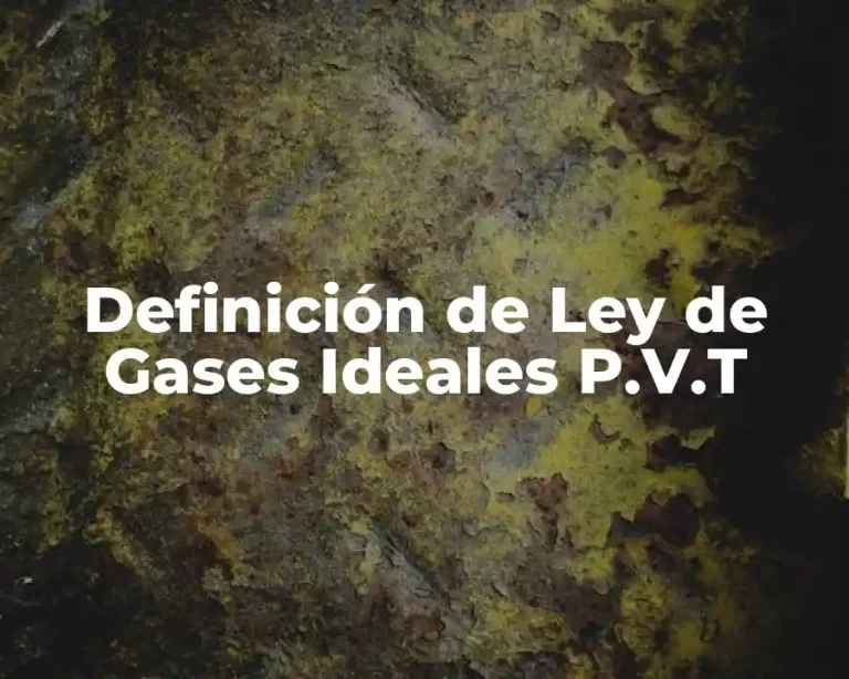 Definición de Ley de Gases Ideales P.V.T