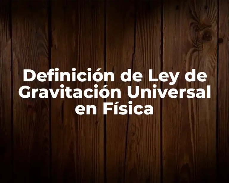 Definición de Ley de Gravitación Universal en Física