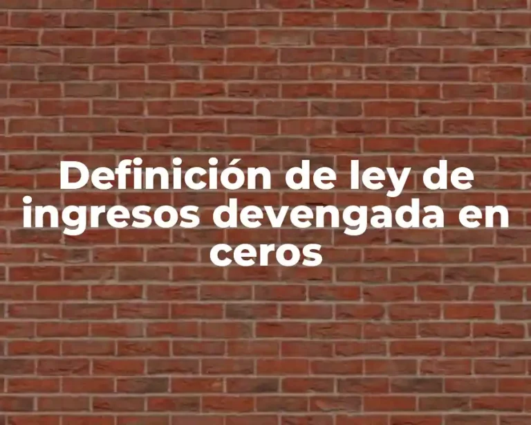 Definición de ley de ingresos devengada en ceros