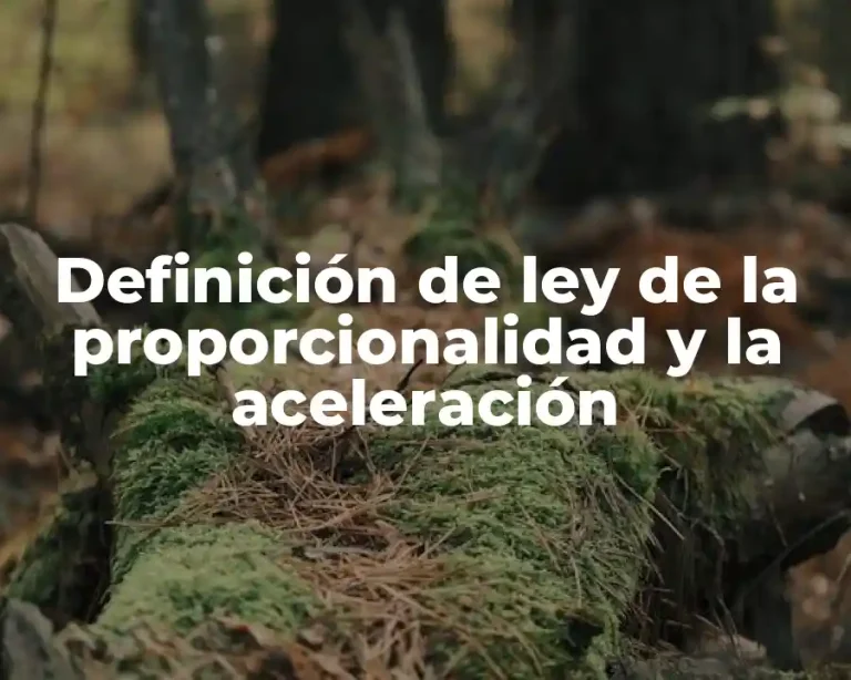 Definición de ley de la proporcionalidad y la aceleración