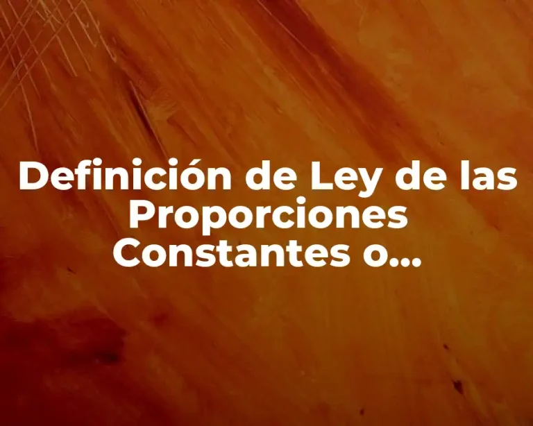 Definición de Ley de las Proporciones Constantes o Preparaciones