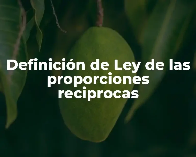 Definición de Ley de las proporciones reciprocas