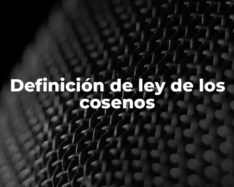 Definición de ley de los cosenos