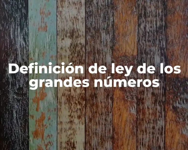 Definición de ley de los grandes números