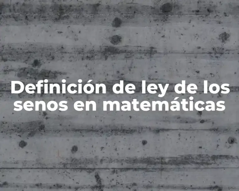 Definición de ley de los senos en matemáticas