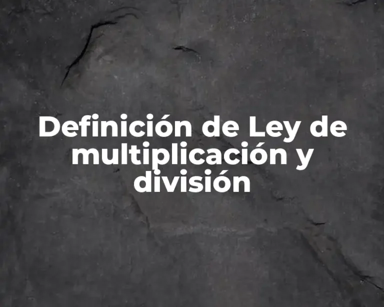Definición de Ley de multiplicación y división
